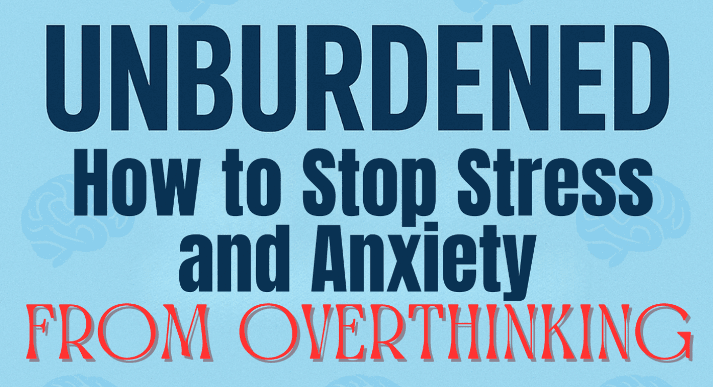 Unburdened: Stop Overthinking cover